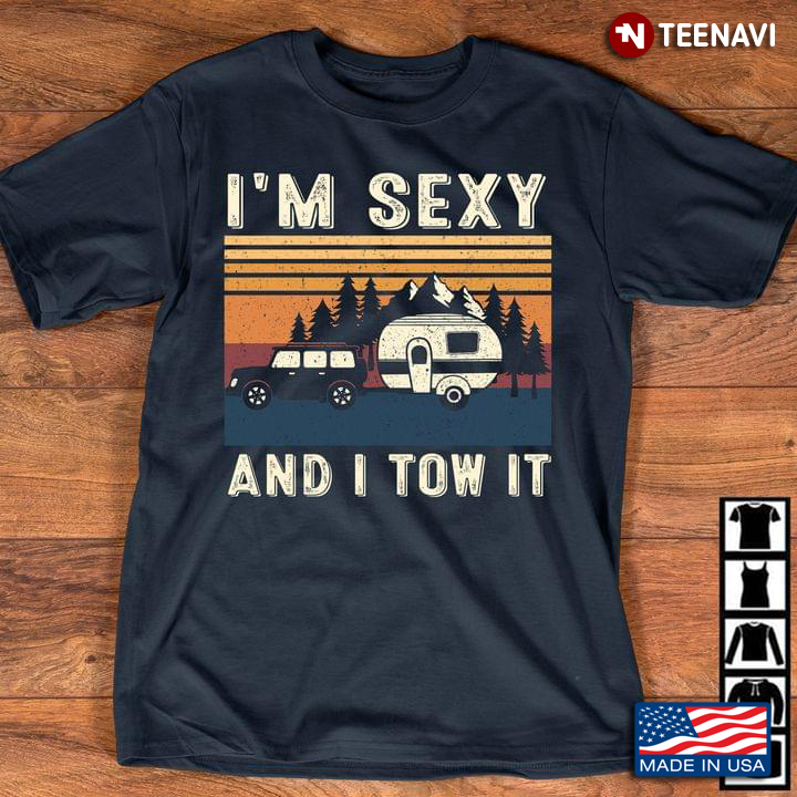 I'm Sexy And I Tow It Camping
