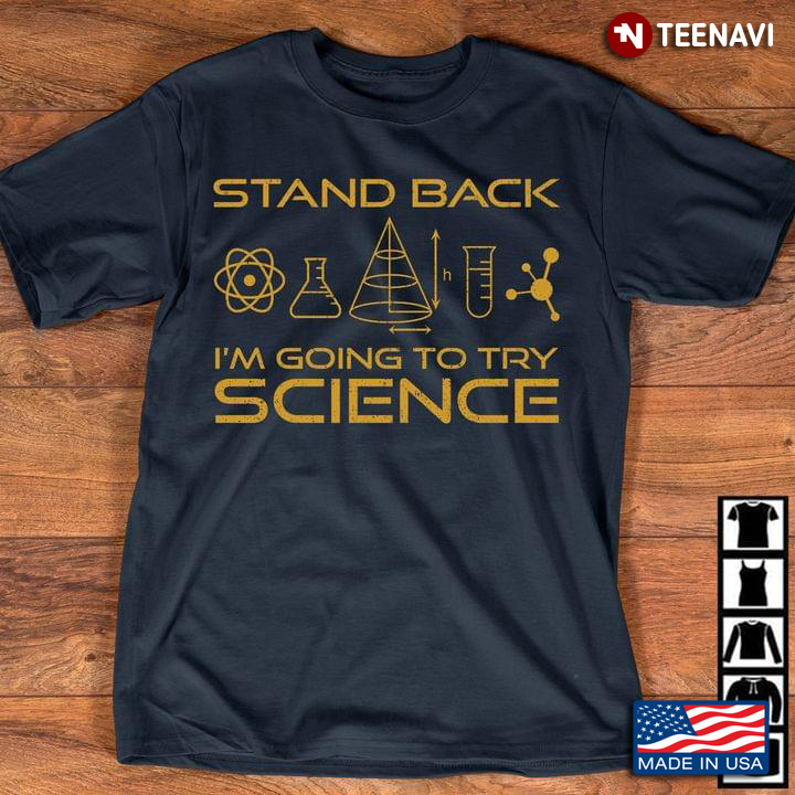Stand Back I’m Going To Try Science