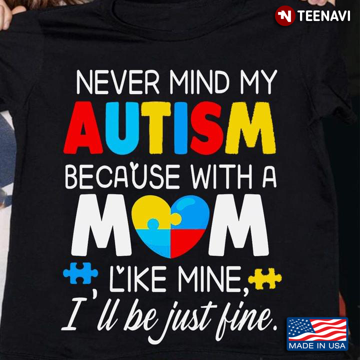 Never Mind My Autism Because With A Mom Like Mine I’ll Be Just Fine New Version