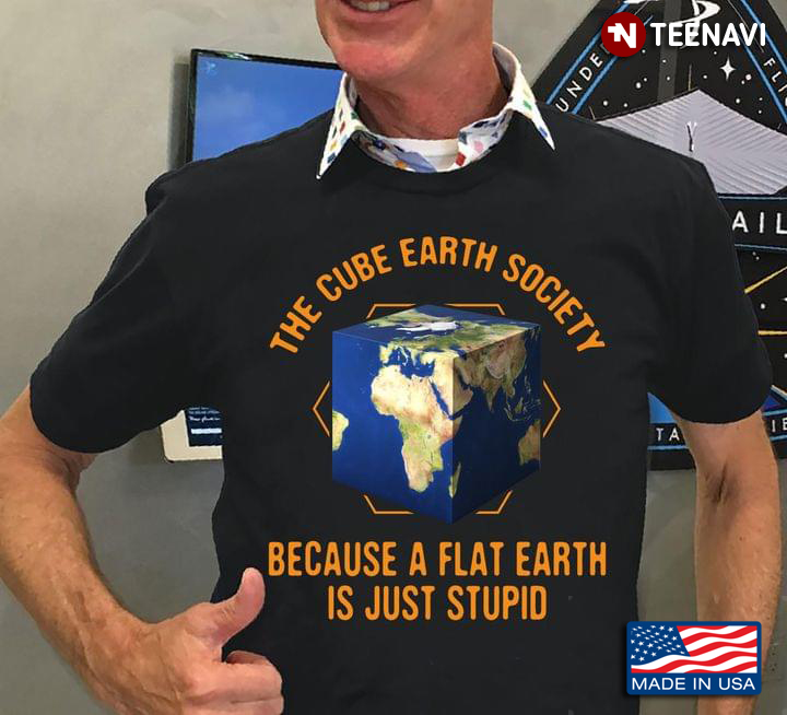 The Cube Earth Society Because A Flat Earth Is Just Stupid