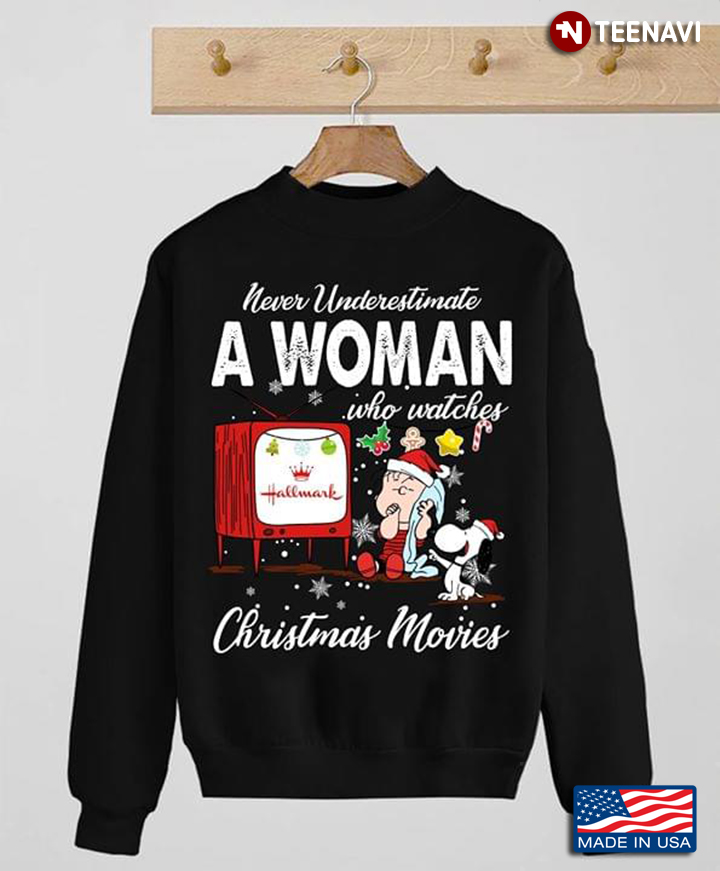 Never Underestimate A Woman Who Watches Christmas Movies Snoopy