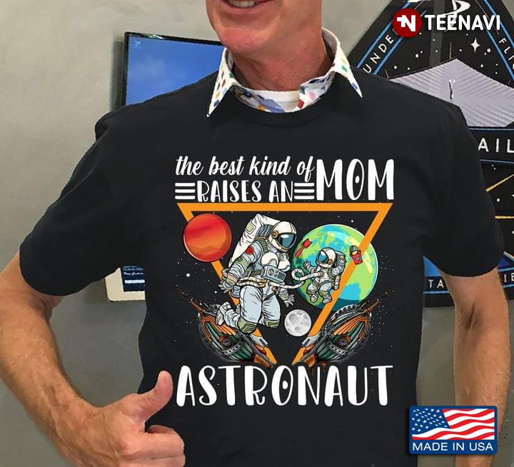 The Best Kind Of Raises An Mom Astronaut