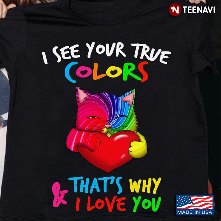 Cat Autism Awareness I See Your True Colors & That’s Why I Love You New Version