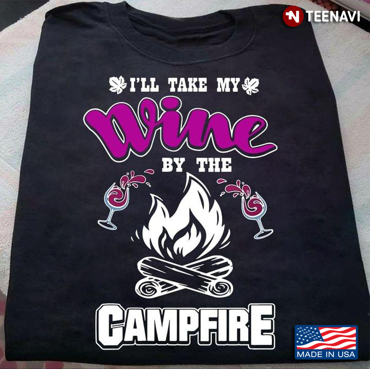 I'll Take My Wine By The Campfire