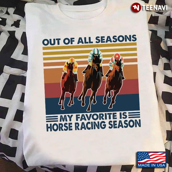Out Of All Seasons My Favorite Is Horse Racing Season Vintage