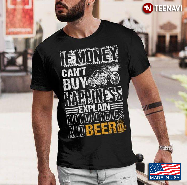 If Money Can’t Buy Happiness Explain Motorcycles And Beer
