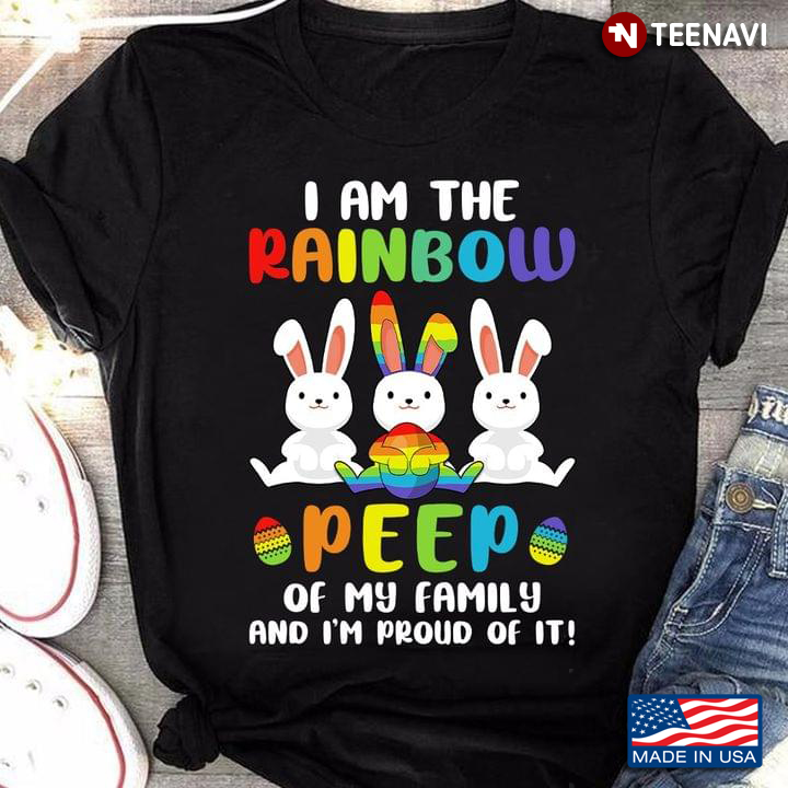 Rabits I Am The Rainbow Peep Of My Family And I'm Proud Of It LGBT