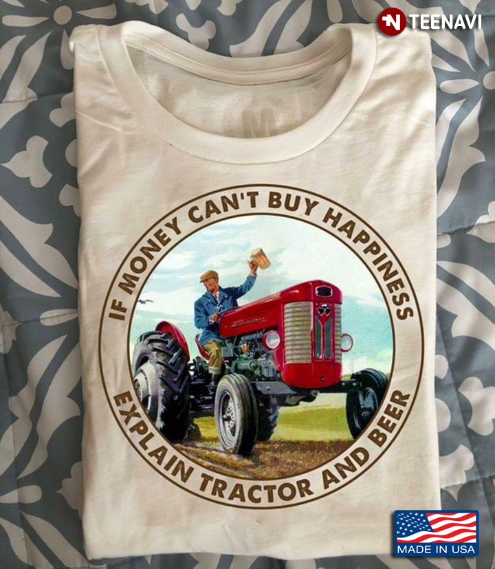 If Money Can’t Buy Happiness Explain Tractor And Beer New Style