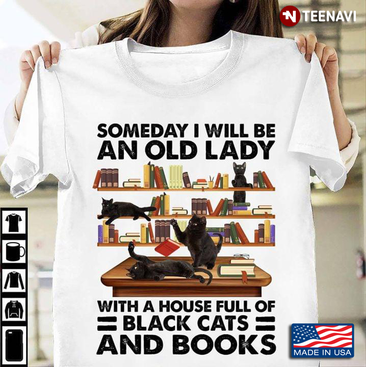 Someone I Will Be An Old Lady With A House Full Of Black Cats And Books