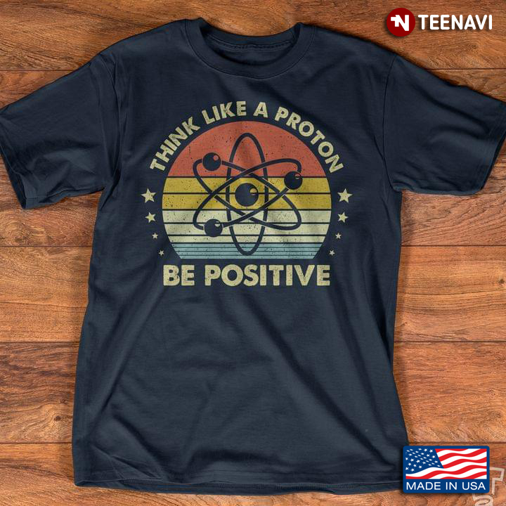 Think Like A Proton Be Positive New Version