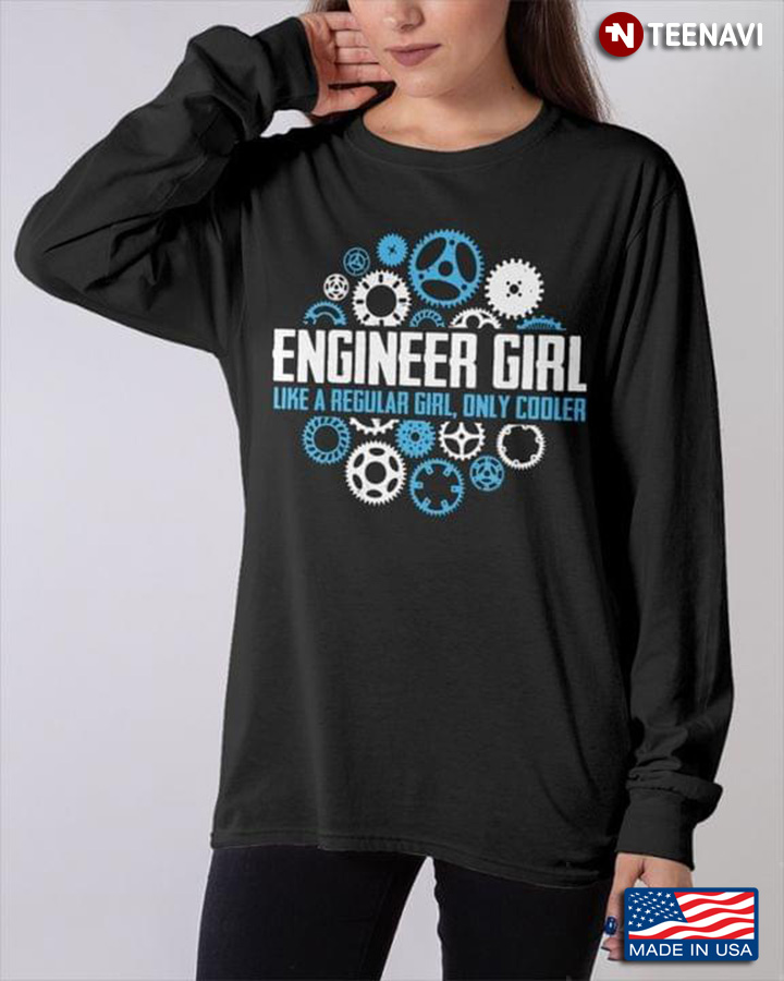 Engineer Girl Like A Regukar Girl Only Cooler