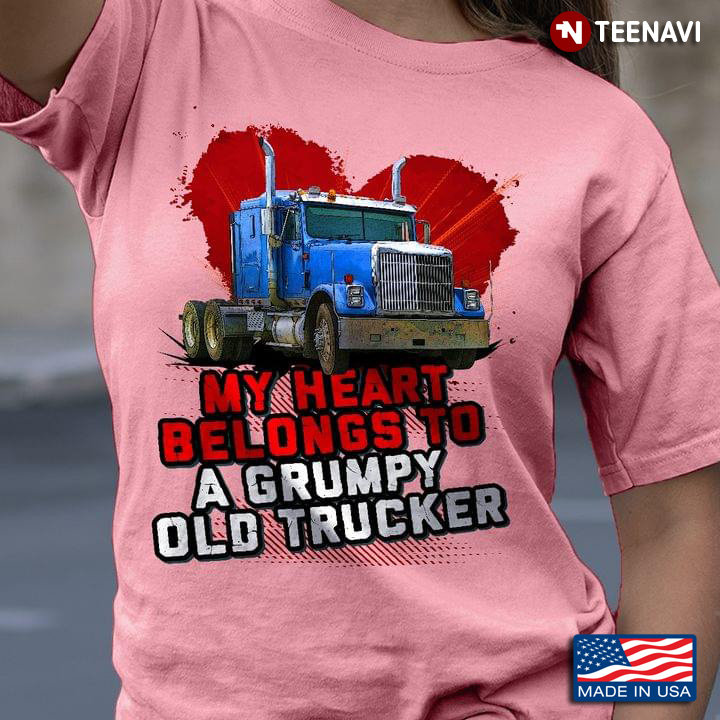 My Heart Belongs To A Grumpy Old Trucker
