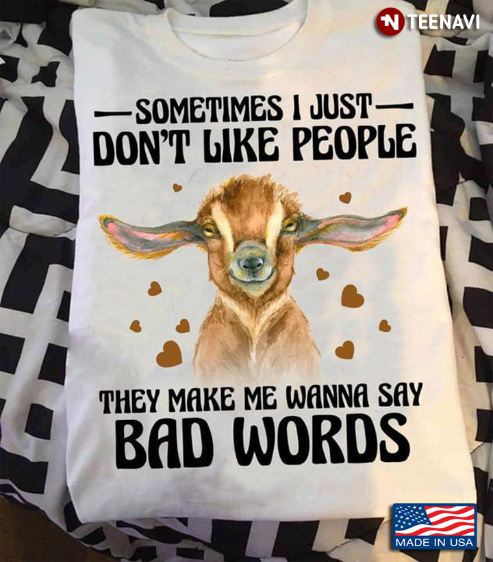 Somtimes I Just Don't Like People They Make Me Wanna Bad Words Cow