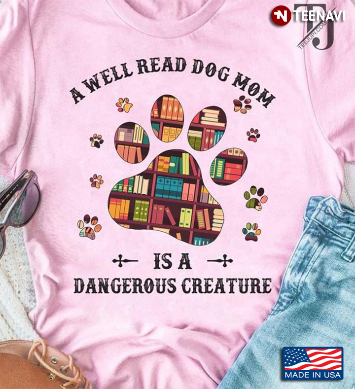 A Well Read Dog Mom Is A Dangerous Creature