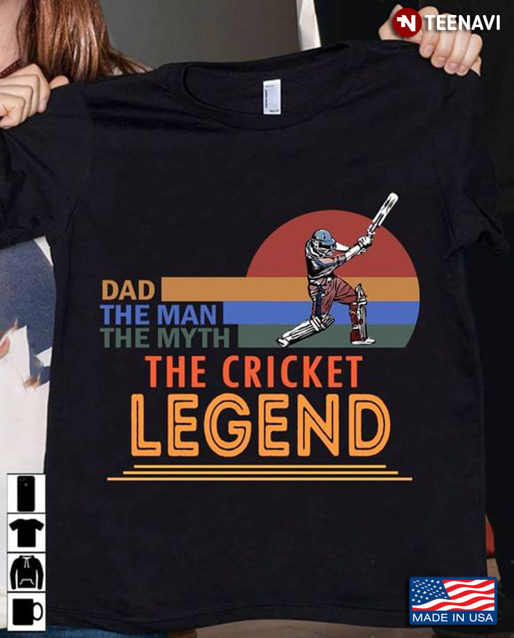 Dad The Man The Myth The Cricket Legend