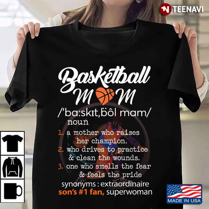 Basketball Mom A Mother Who Raises Her Champion Who Drives To Practice & Clean The Wounds