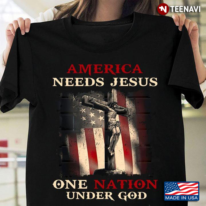 America Needs Jesus One Nation Under God