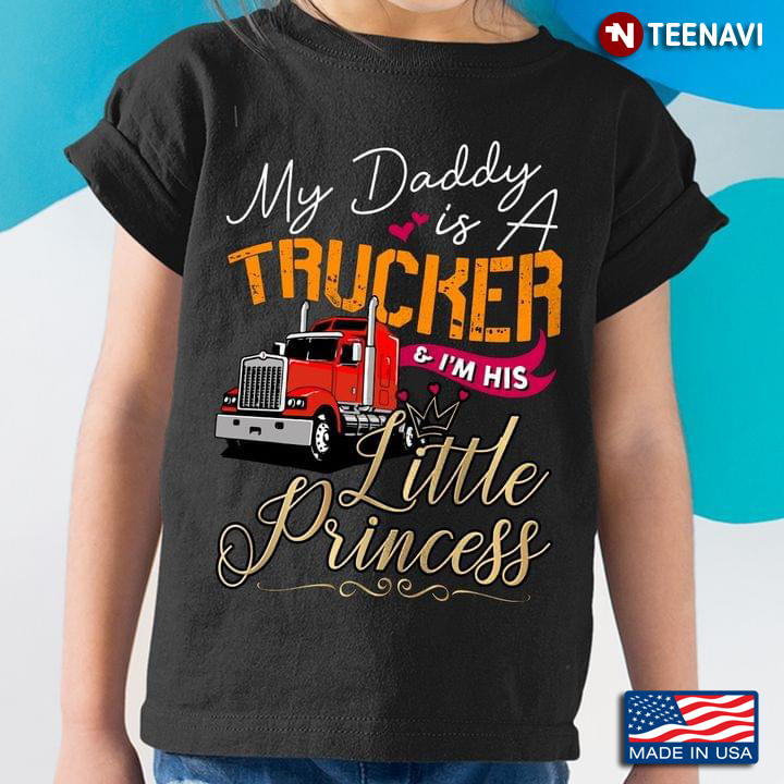 My Daddy Is A Trucker & I'm His Little Princess