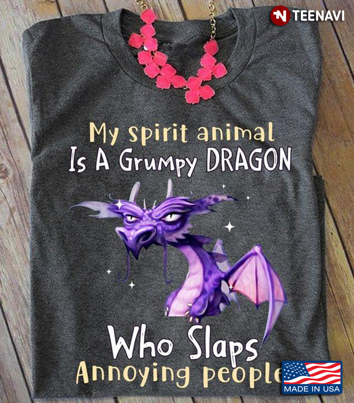 My Spirit Animal Is A Grumpy Dragon Who Slaps Annoying People