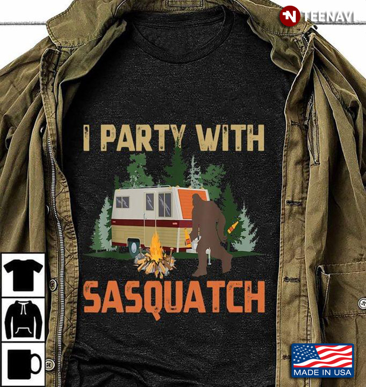 I Party With Sasquatch Camping New Version