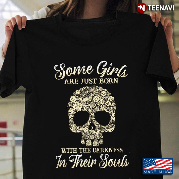 Some Girls Are Just Born With The Darkness In Their Souls Skull