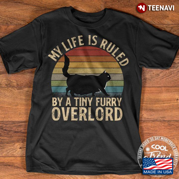 My Life Is Ruled Be A Tiny Furry Overlord Cat Vintage