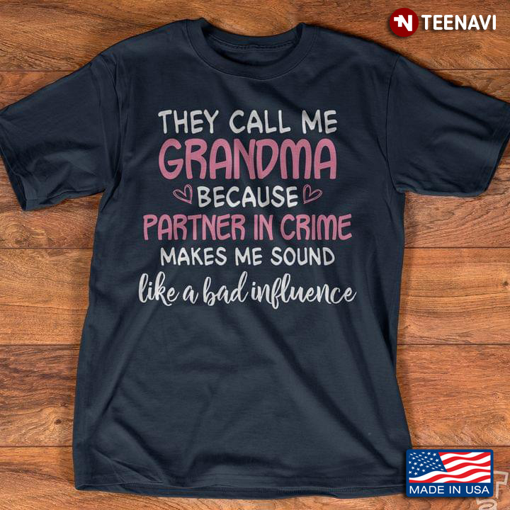 They Call Me Grandma Because Partner In Crime Makes Me Sound Like A Bad Influence New Design