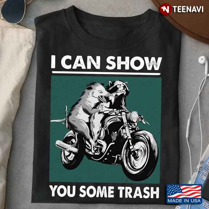 I Can Show You Some Trash Racoon And Opossum Riding Motorbike