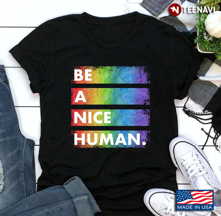 LGBT Be A Nice Human