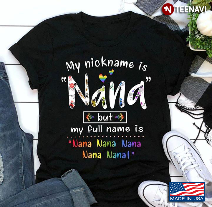 LGBT My Nickname Is Nana But My Full Name Is Nana Nana Nana Nana Nana