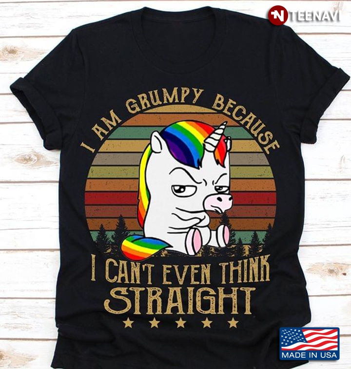 LGBT I Am Grumpy Because I Can't Even Think Straight Unicorn Vintage