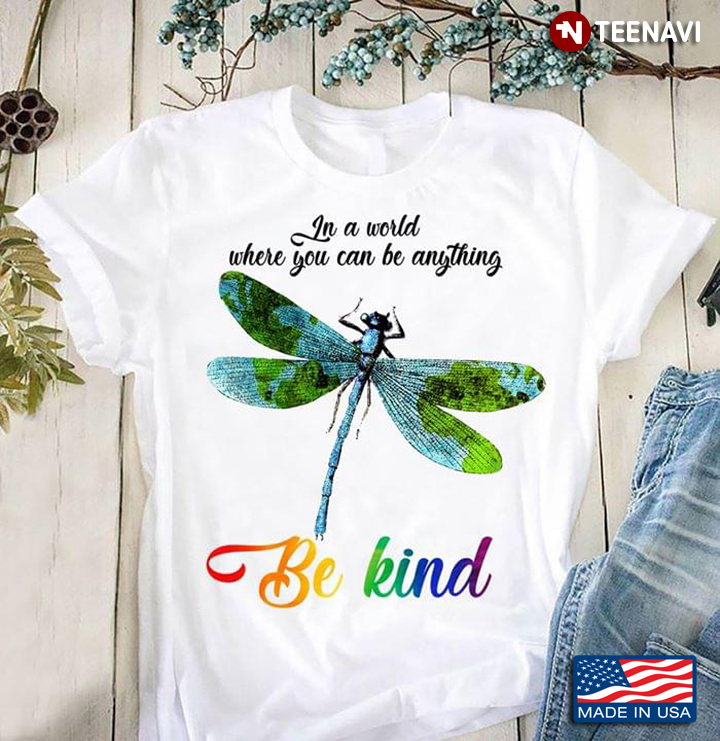 LGBT In A World Where You Can Be Anything Be Kind Dragonfly