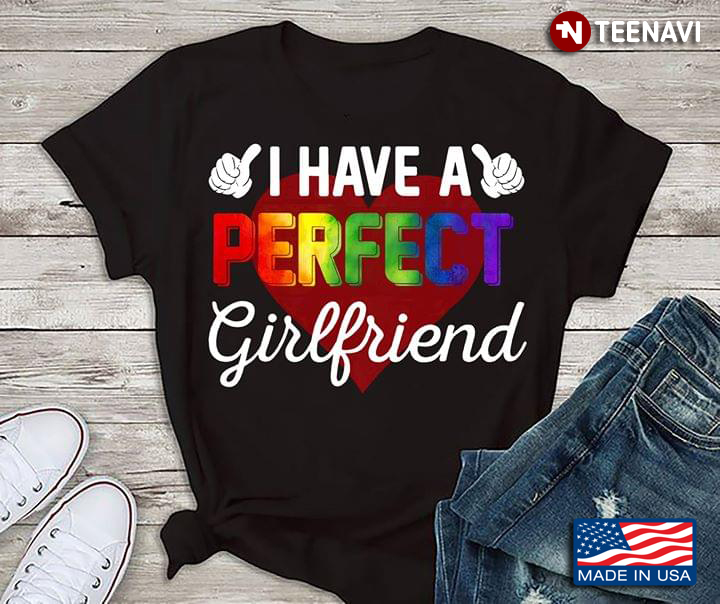 LGBT I Have A Perfect Girlfriend Lesbian