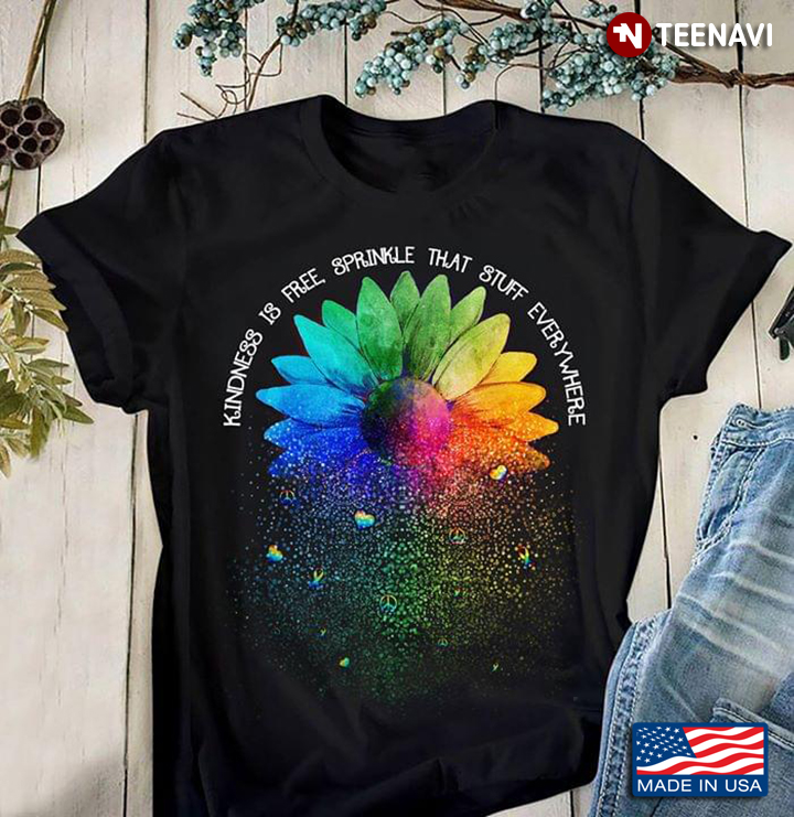 Lgbt Flower Kindness Is Free Sprinkle That Stuff Everywhere