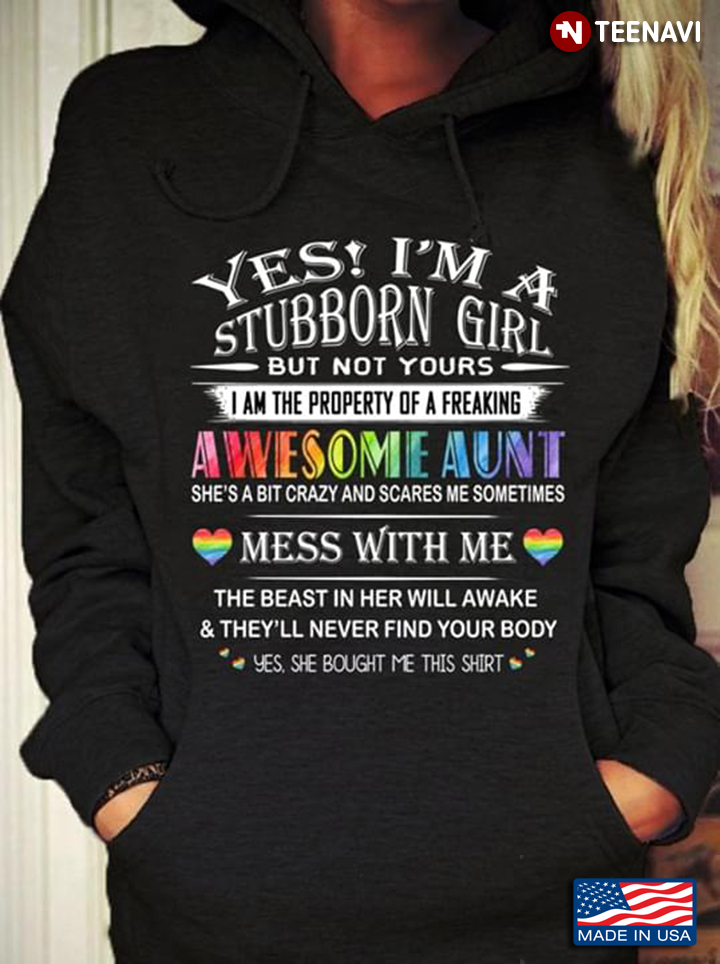 Lgbt Yes Im A Stubborn Girl But Not Yours I Am The Property Of A Freaking Awesome Aunt