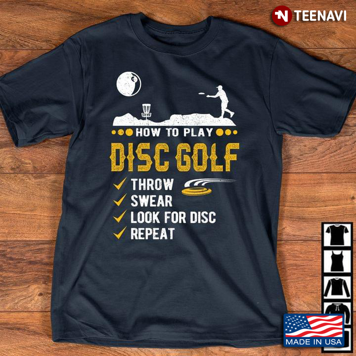 How To Play Disc Golf Throw Swear Look For Disc Repeat