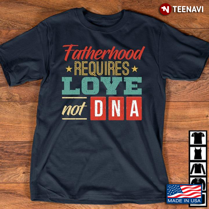 Fatherhood Requires Love Not DNA