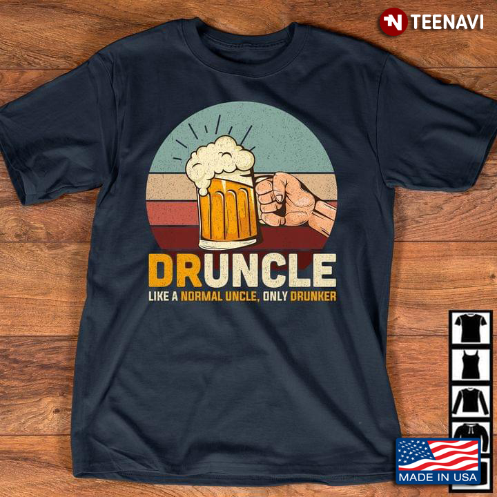 Druncle Like A Normal Uncle Only Drunker Beer Vintage