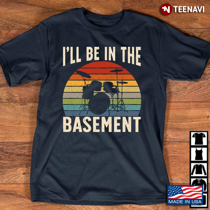 I'll Be In The Basement Drums Vintage