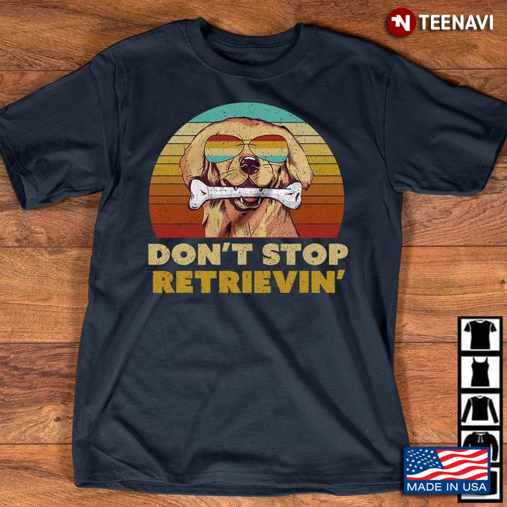 Don't Stop Retrievin' Golden Retriever With Glasses And Bone Vintage