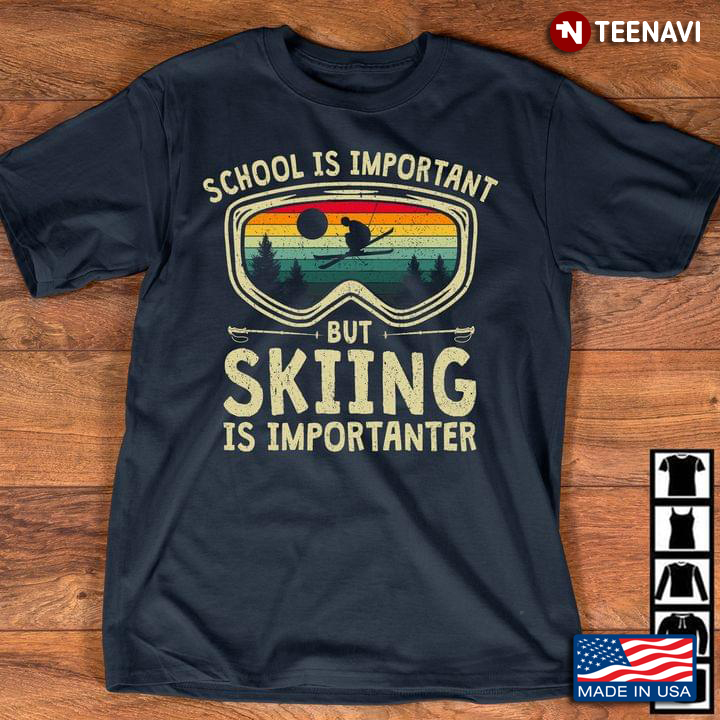 School Is Important But Skiing Is Importanter Vintage