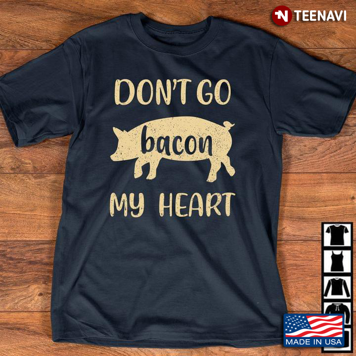 Don't Go Bacon My Heart Pig