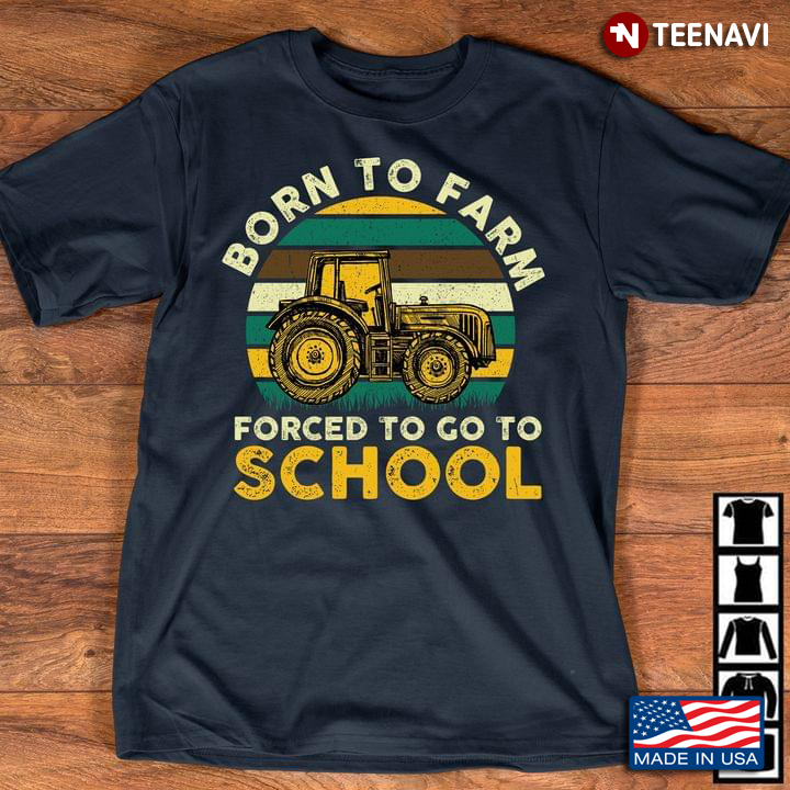 Tractor Born To Farm Forced To Go To School Vintage