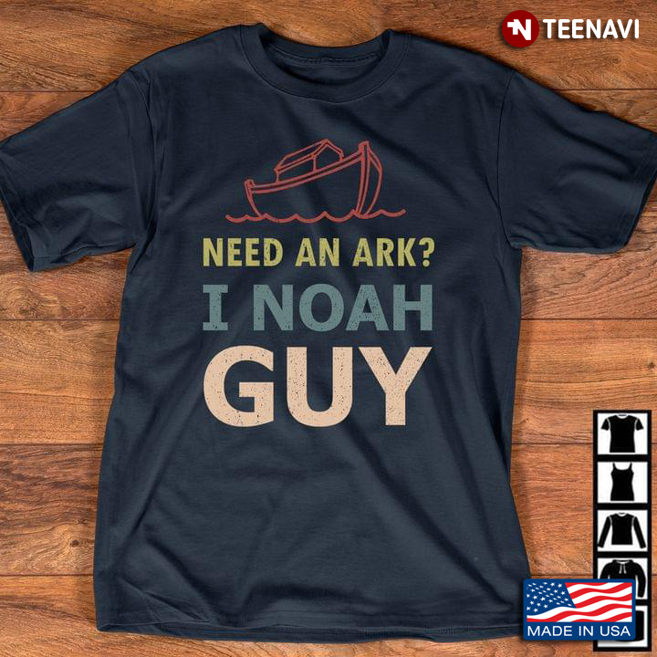 Need An Ark I Noah Guy