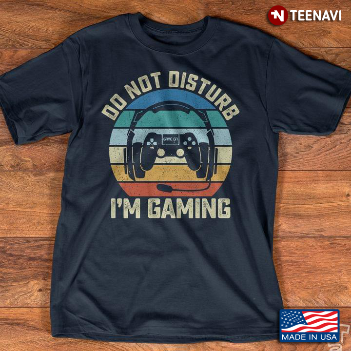 Do Not Disturb I'm Gaming Video Games Vintage
