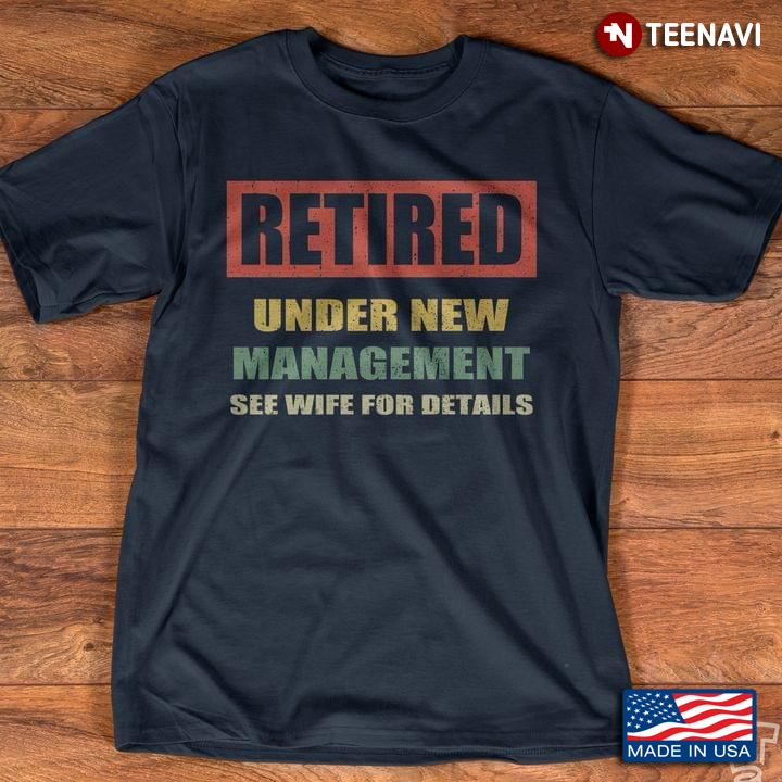 Retired Under New Management See Wife For Details