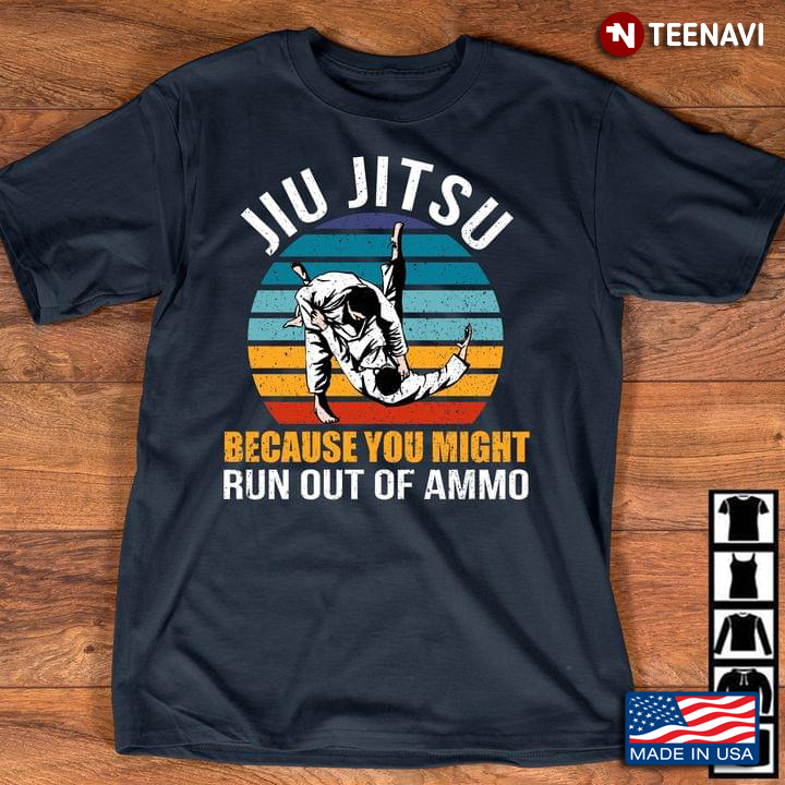 Jiu Jitsu Because You Might Run Out Of Ammo Vintage