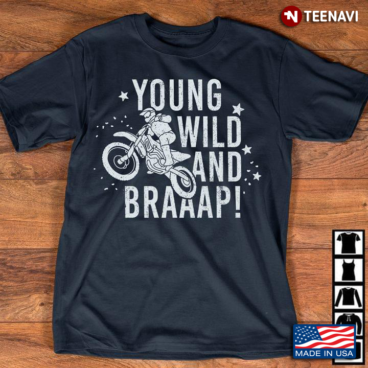 Young Wild And Braaap Dirt Bike