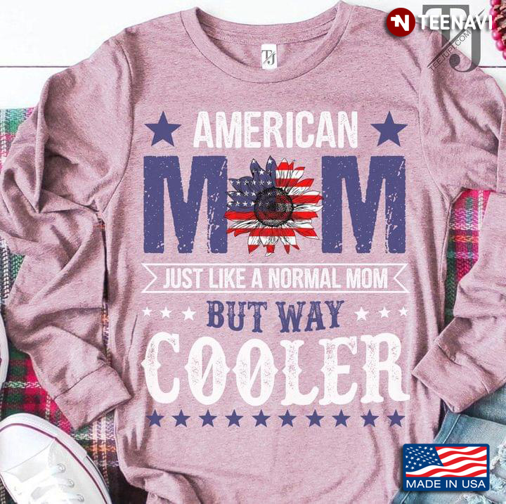 American Mom Just Like A Normal Mom But Way Cooler