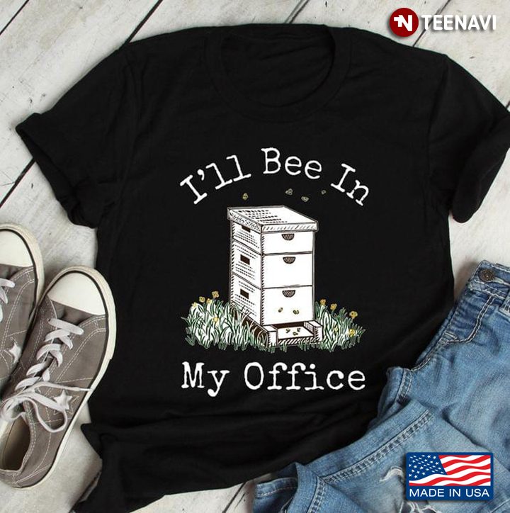 I'll Bee In My Office Beekeeper
